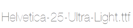 Helvetica-25-Ultra-Light.ttf