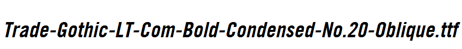 Trade-Gothic-LT-Com-Bold-Condensed-No.20-Oblique.ttf