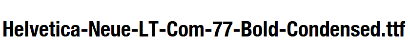 Helvetica-Neue-LT-Com-77-Bold-Condensed.ttf