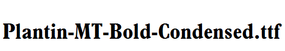 Plantin-MT-Bold-Condensed.ttf