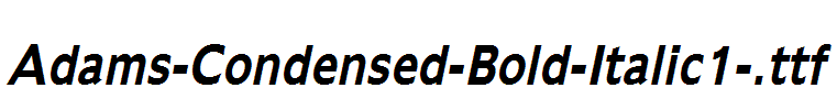 Adams-Condensed-Bold-Italic1-.ttf