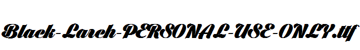 Black-Larch-PERSONAL-USE-ONLY.ttf
