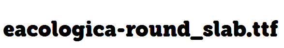 eacologica-round_slab.ttf