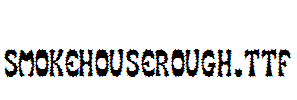 SmokeHouseRough.ttf