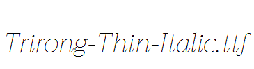 Trirong-Thin-Italic.ttf