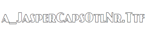 a_JasperCapsOtlNr.ttf