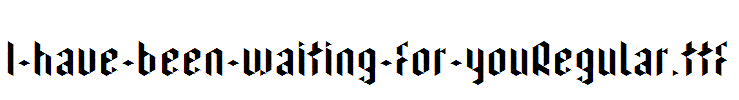 I-have-been-waiting-for-youRegular.ttf