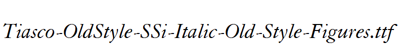 Tiasco-OldStyle-SSi-Italic-Old-Style-Figures.ttf