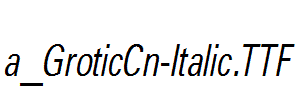 a_GroticCn-Italic.ttf