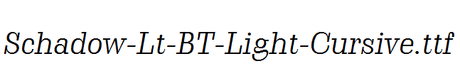 Schadow-Lt-BT-Light-Cursive.ttf