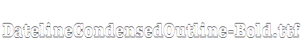DatelineCondensedOutline-Bold.ttf