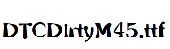 DTCDirtyM45.ttf