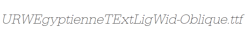 URWEgyptienneTExtLigWid-Oblique.ttf