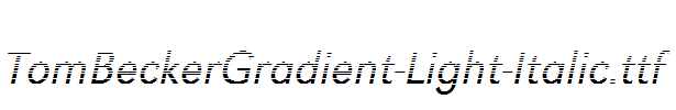 TomBeckerGradient-Light-Italic.ttf