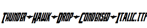 Thunder-Hawk-Drop-Condensed-Italic.ttf