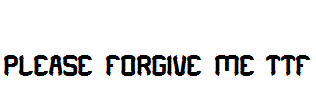 PLEASE-FORGIVE-ME.ttf