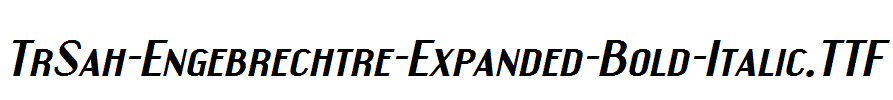 TrSah-Engebrechtre-Expanded-Bold-Italic.ttf