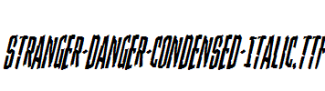 Stranger-Danger-Condensed-Italic.ttf