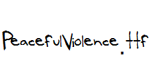 PeacefulViolence.ttf