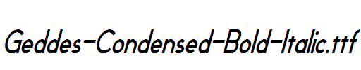 Geddes-Condensed-Bold-Italic.ttf