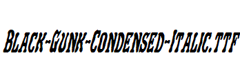 Black-Gunk-Condensed-Italic.ttf