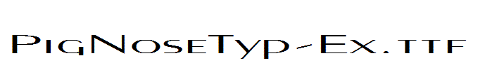 PigNoseTyp-Ex.ttf