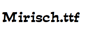 Mirisch.ttf