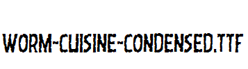 Worm-Cuisine-Condensed.ttf