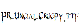 PR-Uncial-Creepy.ttf