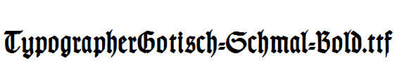 TypographerGotisch-Schmal-Bold.ttf