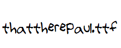 thattherePaul.ttf