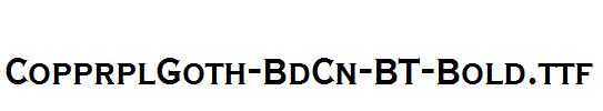 CopprplGoth-BdCn-BT-Bold.ttf