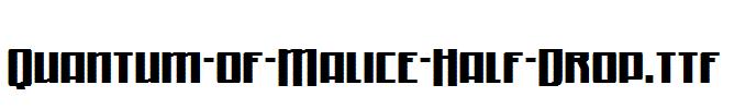 Quantum-of-Malice-Half-Drop.ttf