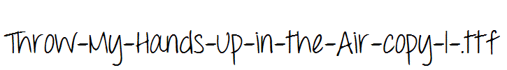 Throw-My-Hands-Up-in-the-Air-copy-1-.ttf