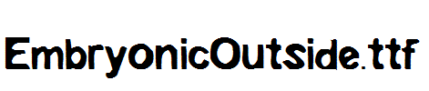 EmbryonicOutside.ttf