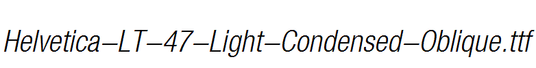 Helvetica-LT-47-Light-Condensed-Oblique.ttf