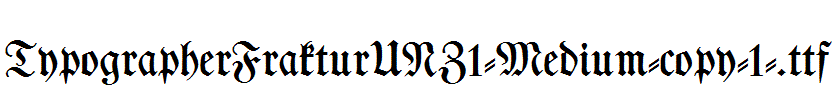 TypographerFrakturUNZ1-Medium-copy-1-.ttf