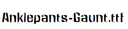 Anklepants-Gaunt.ttf