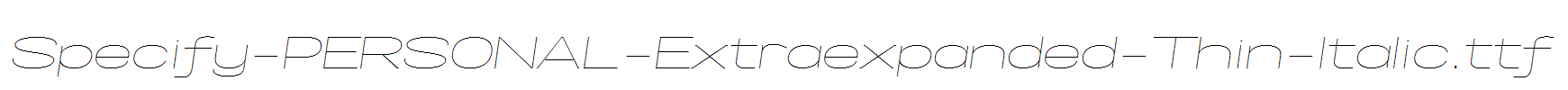 Specify-PERSONAL-Extraexpanded-Thin-Italic.ttf