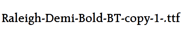 Raleigh-Demi-Bold-BT-copy-1-.ttf