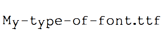 My-type-of-font.ttf