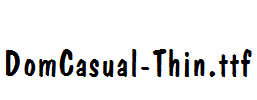 DomCasual-Thin.ttf