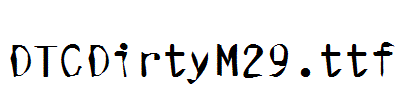 DTCDirtyM29.ttf