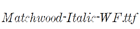 Matchwood-Italic-WF.ttf