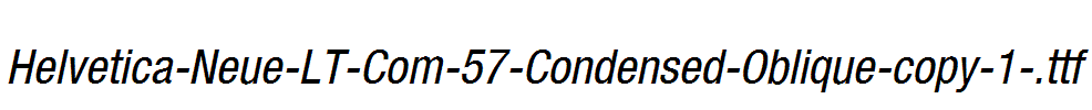 Helvetica-Neue-LT-Com-57-Condensed-Oblique-copy-1-.ttf