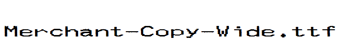 Merchant-Copy-Wide.ttf