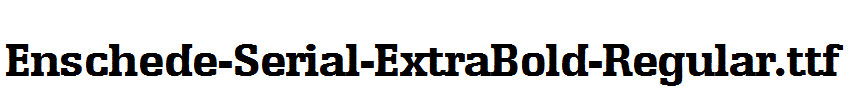 Enschede-Serial-ExtraBold-Regular.ttf