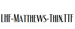 LHF-Matthews-Thin.ttf