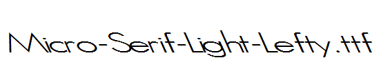 Micro-Serif-Light-Lefty.ttf