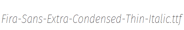 Fira-Sans-Extra-Condensed-Thin-Italic.ttf